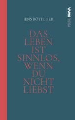 Das Leben ist sinnlos, wenn du nicht liebst