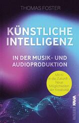 K&uuml;nstliche Intelligenz in der Musik- und Audioproduktion