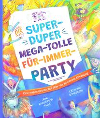 Die super-duper, mega-tolle F&uuml;r-immer-Party