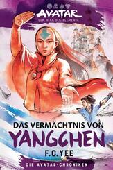 Avatar - Der Herr der Elemente: Das Verm&auml;chtnis von Yangchen (Die Avatar-Chroniken 4)
