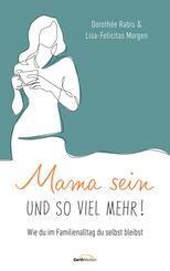 Mama sein und so viel mehr!