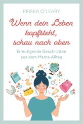 Wenn dein Leben kopfsteht, schau nach oben