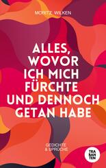 Alles, wovor ich mich f&uuml;rchte und dennoch getan habe