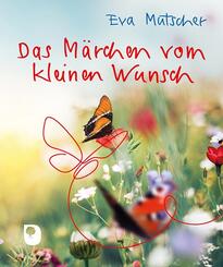 Das M&auml;rchen vom kleinen Wunsch