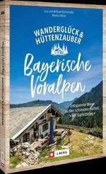 Wandergl&uuml;ck & H&uuml;ttenzauber Bayerische Voralpen