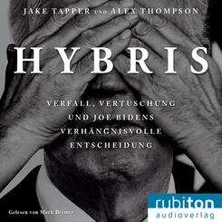 Hybris: Verfall, Vertuschung und Joe Bidens verh&auml;ngnisvolle Entscheidung,1 Audio-CD, MP3