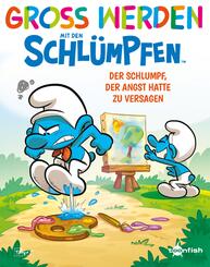 Gro&szlig; werden mit den Schl&uuml;mpfen: Der Schlumpf, der Angst hatte zu versagen