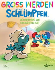 Gro&szlig; werden mit den Schl&uuml;mpfen: Der Schlumpf, der eifers&uuml;chtig war