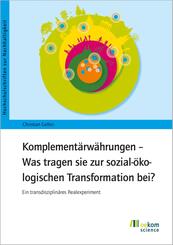 Komplement&auml;rw&auml;hrungen - Was tragen sie zur sozial-&ouml;kologischen Transformation bei?