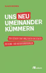 Uns neu umeinander k&uuml;mmern