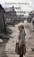 1941 - Verbannung nach Sibirien - Die Geschichte des deutschen M&auml;dchens Mary - Roman nach wahren Begebenheiten