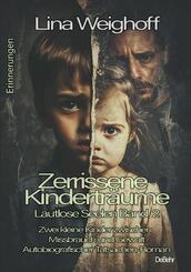 Zerrissene Kindertr&auml;ume - Lautlose Seelen Band 2 - Autobiografischer Tatsachenroman - Erinnerungen