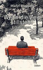 Wenn die Zeit stillsteht - Erz&auml;hlungen