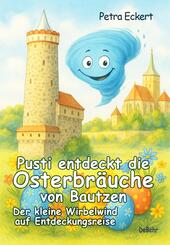 Pusti entdeckt die Osterbr&auml;uche von Bautzen - Der kleine Wirbelwind auf Entdeckungsreise