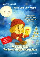 Felix und der Mond - Mia und das Weihnachtsgl&uuml;hw&uuml;rmchen - Ein liebesvolles Kinderbuch &uuml;ber Sch&uuml;chternheit und Hoffnung - Mit einem Sonderteil &uuml;ber Gef&uuml;hle