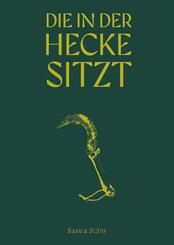 Saskia St&ouml;hr: Die in der Hecke sitzt