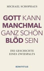 Gott kann manchmal ganz sch&ouml;n bl&ouml;d sein