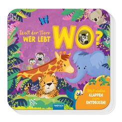 Tr&ouml;tsch Pappenbuch mit Klappen Mein erstes Klappenbuch Welt der Tiere Wer lebt wo?