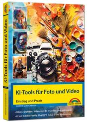 KI-Tools f&uuml;r Foto und Video - gekonnt die KI-Programme von Adobe Photoshop, Adobe Firefly, ChatGPT, Gemini, Midjourney einsetzen