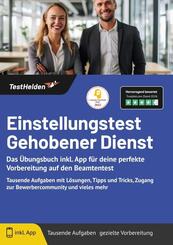 Einstellungstest Gehobener Dienst: Das &Uuml;bungsbuch inkl. App f&uuml;r deine perfekte Vorbereitung auf den Beamtentest - Tausende Aufgaben mit L&ouml;sungen, Tipps und Tricks, Zugang zur Bewerbercommunity und vieles mehr