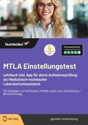 MTLA Einstellungstest: Lehrbuch inkl. App f&uuml;r deine Aufnahmepr&uuml;fung als Medizinisch-technischer Laboratoriumsassistent Mit Aufgaben zu Fachwissen, Mathe, Logik usw! (Ausbildung / Berufseinstieg)