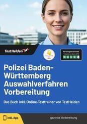 Polizei Baden-W&uuml;rttemberg Auswahlverfahren Vorbereitung: Das Buch inkl. Online-Testtrainer von TestHelden