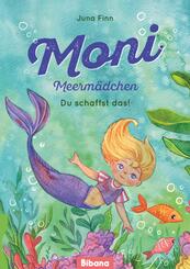 Moni Meerm&auml;dchen. Du schaffst das!