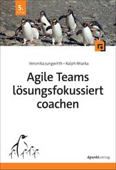 Agile Teams l&ouml;sungsfokussiert coachen