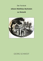 Der Forstrat Johann Matth&auml;us Bechstein zur Botanik