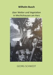 Wilhelm Busch &uuml;ber Wetter und Vegetation in Mechtshausen am Harz