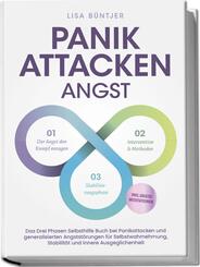 Panikattacken Angst: Das Drei Phasen Selbsthilfe Buch bei Panikattacken und generalisierten Angstst&ouml;rungen f&uuml;r mehr Skalierung, Selbstwahrnehmung und Stabilit&auml;t - inkl. Meditationsaudio und Rezepten