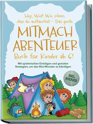 Hey, Wut! Wie sch&ouml;n, dass du auftauchst - Das gro&szlig;e Mitmachabenteuer Buch f&uuml;r Kinder ab 6! Mit spielerischen Eintr&auml;gen und genialen Strategien, um das Wut-Monster zu b&auml;ndigen - inkl. H&ouml;rbuch