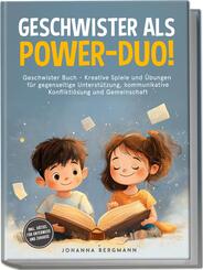 Geschwister Buch: Geschwister als Power-Duo! Kreative Spiele und &Uuml;bungen f&uuml;r gegenseitige Unterst&uuml;tzung, kommunikative Konfliktl&ouml;sung und Gemeinschaft - inkl. R&auml;tsel f&uuml;r unterwegs und zuhause