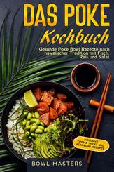 Das Poke Kochbuch: Gesunde Poke Bowl Rezepte nach hawaiischer Tradition mit Fisch, Reis und Salat