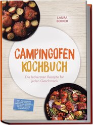 Campingofen Kochbuch: Das schmeckt! Die leckersten Rezepte f&uuml;r jeden Geschmack - inkl. Pfannenbrote & Fladen, Ausbacken (Ofen-Falafel & Churros), Aufl&auml;ufe & Gratins, No&iquest;Knead&iquest;Brote & Schmorgerichte