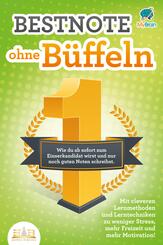 Bestnote ohne B&uuml;ffeln: Wie du ab sofort zum Einserkandidat wirst und nur noch gute Noten schreibst. Mit cleveren Lernmethoden und Lerntechniken zu weniger Stress, mehr Freizeit und mehr Motivation!