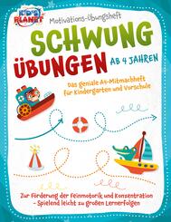 Motivations-&Uuml;bungsheft! Schwung&uuml;bungen ab 4 Jahren: Das geniale A4-Mitmachheft f&uuml;r Kindergarten und Vorschule zur F&ouml;rderung der Feinmotorik und Konzentration - Spielend leicht zu gro&szlig;en Lernerfolgen