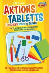 Aktionstabletts f&uuml;r Kinder von 2-6 Jahren: Die 70 besten Lerntabletts f&uuml;r Krippe, Kindergarten und Vorschule zur F&ouml;rderung der Konzentration und Feinmotorik - Spielerisch zu gro&szlig;en Lernerfolgen