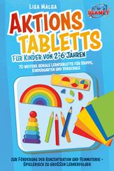 Aktionstabletts f&uuml;r Kinder von 2-6 Jahren: 70 weitere geniale Lerntabletts f&uuml;r Krippe, Kindergarten und Vorschule zur F&ouml;rderung der Konzentration und Feinmotorik - Spielerisch zu gro&szlig;en Lernerfolgen