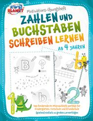 Motivations-&Uuml;bungsheft! Zahlen und Buchstaben schreiben lernen ab 4 Jahren: Das f&ouml;rdernde A4-Mitmachheft perfekt f&uuml;r Kindergarten, Vorschule und Grundschule - Spielend einfach zu gro&szlig;en Lernerfolgen