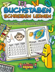 Buchstaben schreiben lernen: Das gro&szlig;e &Uuml;bungsheft mit spa&szlig;igen Lerntechniken zur F&ouml;rderung der Augen-Hand-Koordination, Konzentration und Feinmotorik - Ideal geeignet f&uuml;r Kindergarten bis Schule
