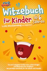 Witzebuch f&uuml;r Kinder ab 6 Jahren: Die XXL-Witzesammlung zum Weglachen! Die 500 lustigsten Kinderwitze, Scherzfragen und Flachwitze f&uuml;r Erstleser. Das perfekte Geschenk f&uuml;r die Schule und Freunde