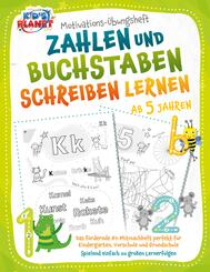 Motivations-&Uuml;bungsheft! Zahlen und Buchstaben schreiben lernen ab 5 Jahren: Das f&ouml;rdernde A4-Mitmachheft perfekt f&uuml;r Kindergarten, Vorschule und Grundschule - Spielend einfach zu gro&szlig;en Lernerfolgen