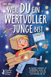 Weil Du ein wertvoller Junge bist: Ein magisches Kinderbuch mit inspirierenden Bildern und Geschichten &uuml;ber Selbstliebe, Selbstvertrauen und Mut