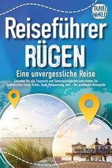 REISEF&Uuml;HRER R&Uuml;GEN - Eine unvergessliche Reise: Erkunden Sie alle Traumorte und Sehensw&uuml;rdigkeiten und erleben Sie Kulinarisches, Action, Spa&szlig;, Entspannung uvm. (inkl. interaktivem Kartenkonzept)
