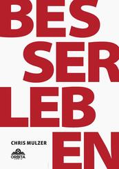 Besser Leben - Der Schl&uuml;ssel zu mehr Gl&uuml;ck und Erfolg