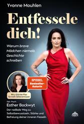 Entfessele dich! - Warum brave M&auml;dchen niemals Geschichte schreiben