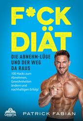 F*ck Di&auml;t - Die Abnehm-L&uuml;ge und der Weg da raus