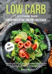 Low Carb f&uuml;r Berufst&auml;tige & Low Carb f&uuml;r Einsteiger 2 in 1 Combi Buch
