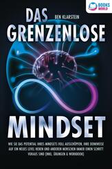 Das grenzenlose Mindset: Wie Sie das Potential Ihres Mindsets voll aussch&ouml;pfen, Ihre Denkweise auf ein neues Level heben und anderen Menschen immer einen Schritt voraus sind (inkl &Uuml;bungen & Workbook)